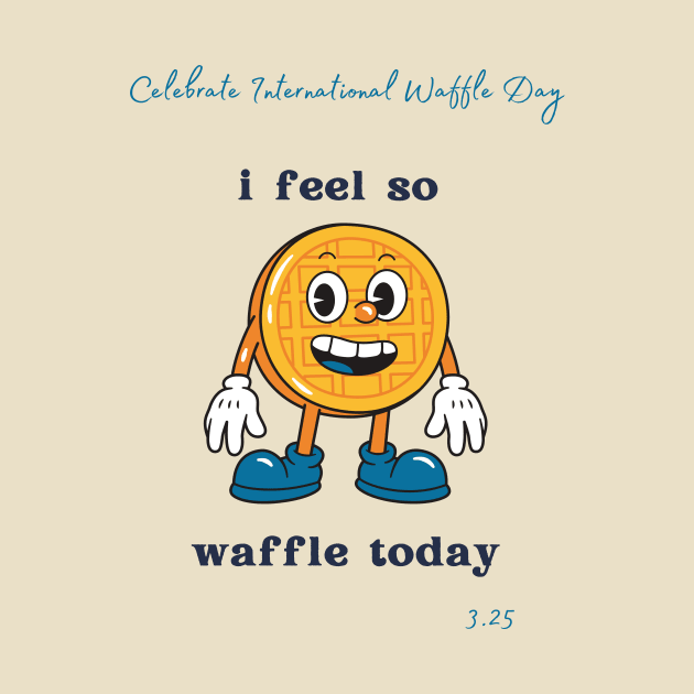 Celebrate International Waffle Day by Slackeys Tees