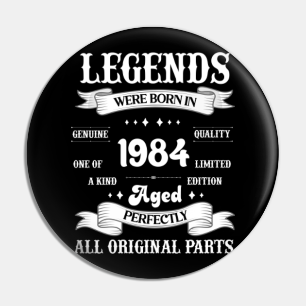 Vintage Legends Were Born In 1984 Birthday - Birthday - Pin | TeePublic