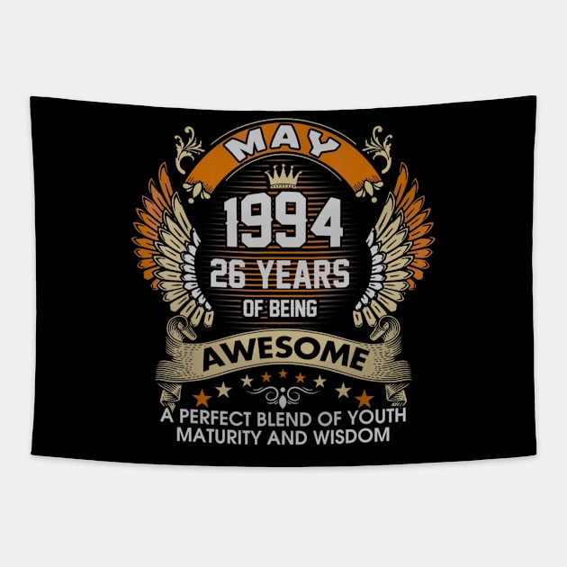 Born In MAY 1994 26 Years Of Being Awesome Birthday Tapestry by teudasfemales