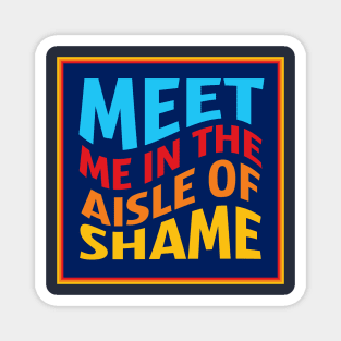 Aldi: Meet Me In The Aisle of Shame! Magnet