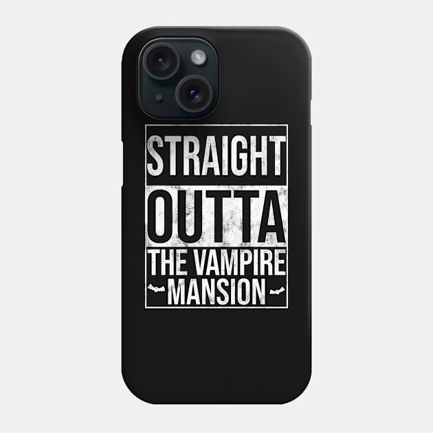 Straight Outta The Vampire Mansion Phone Case by teecloud