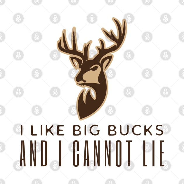 I Like Big Bucks And Cannot Lie by HobbyAndArt