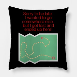 Sorry to be Late Pillow