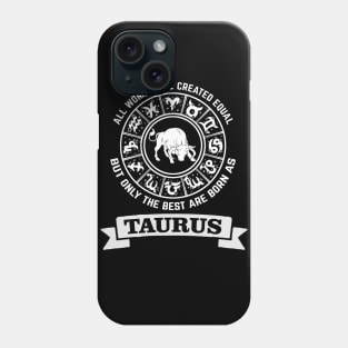 Only The Best Women Are Born as Taurus Phone Case