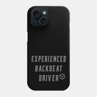 Experienced Backseat Driver Phone Case