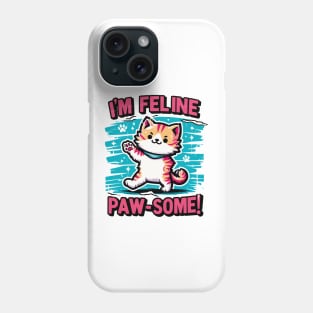 I'm Feline Pawsome Phone Case