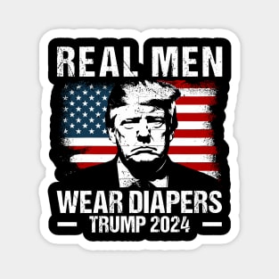 Real-Men-Wear-Diapers-Trump-2024 Magnet