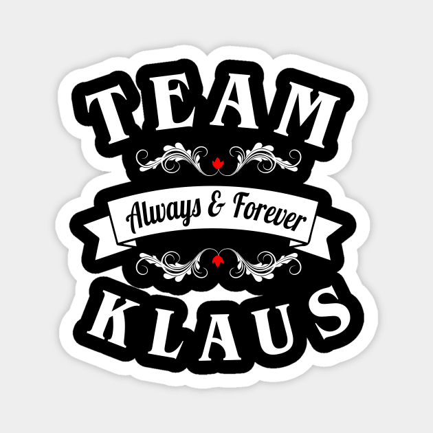 Team Klaus Always and Forever Magnet by aniza