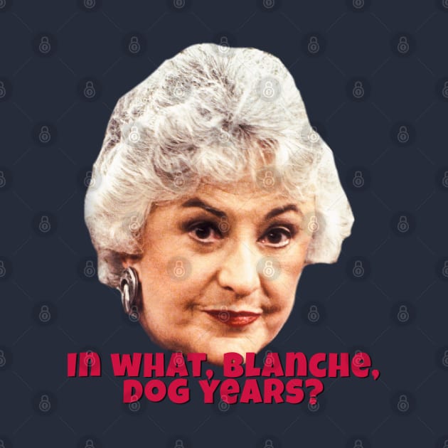 In What Blanche Dog Years? by Golden Girls Quotes