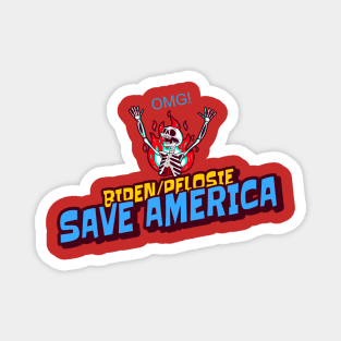 OMG! Biden/Pelosie Save America  - is thispossible? Magnet