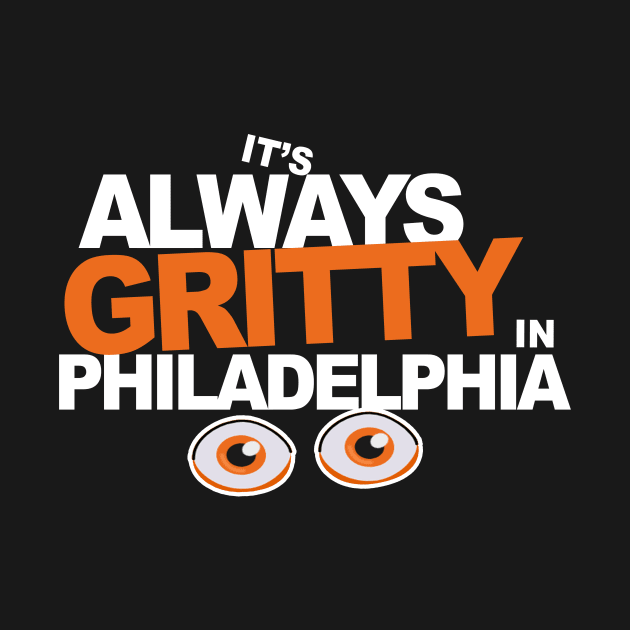 Always Gritty in Philadelphia by geekingoutfitters