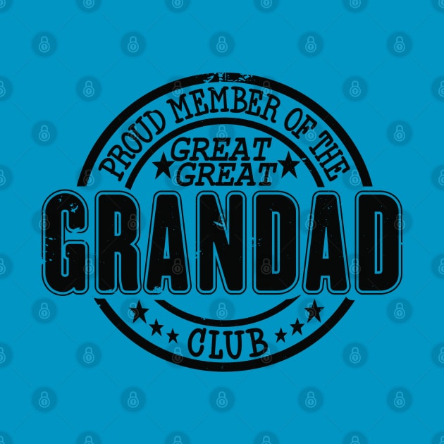 Proud Member of the Great Great Grandad Club by RuftupDesigns