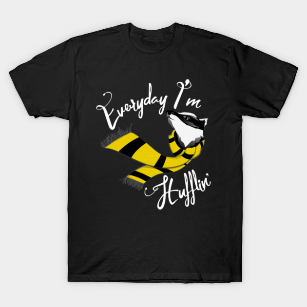 Everyday I'm Hufflin' - Hufflepuff - T-Shirt