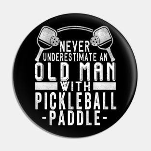 Never Underestimate An Old Man With a Pickleball Paddle Pin