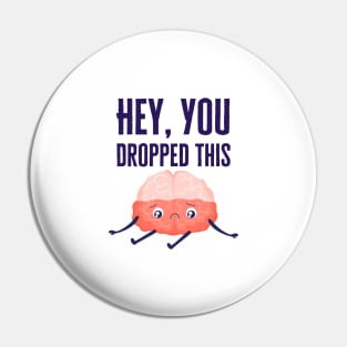 Hey You Dropped This Pin