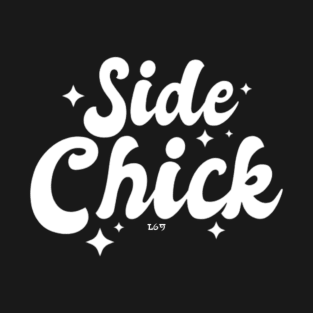 SIDE CHICK T-Shirt