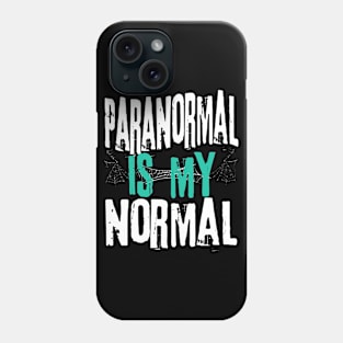 Paranormal Is My Normal Phone Case