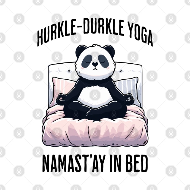 Hurkle-Durkle Yoga Namast'ay in my bed panda Scottish slang by Luxinda