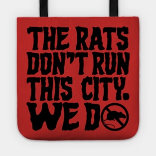 The Rats Don't Run This City We Do - Funny Tote