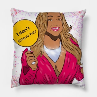 I don’t know her! Pillow