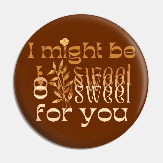 I might be too sweet for you - Orange & Brown Pin by SalxSal