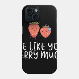 Happy Valentine's Day - Pie Like You Berry Much Phone Case