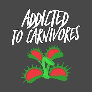 Addicted to Carnivores T-Shirt