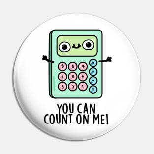 You Can Count On Me Cute Calculator Pun Pin