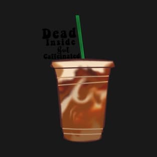 Dead inside but caffeinated sticker T-Shirt