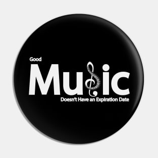 Good music doesn't have an expiration Pin