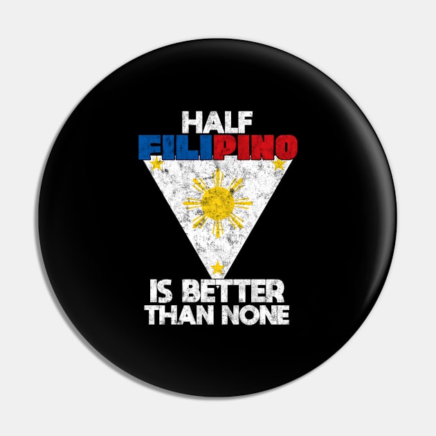 Half Filipino Is Better Than None Philippine Pin by Crazy Shirts