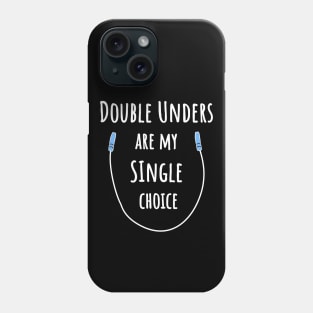 Double Unders Are My Single Choice – Fitness Joke Phone Case