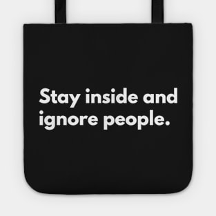 Stay inside and ignore people. Tote