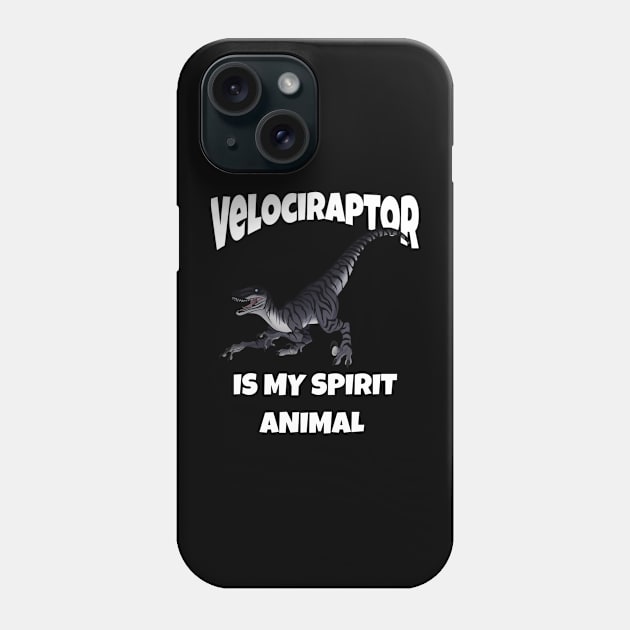 My Spirit Animal is a Velociraptor Funny Dinosaur T-Shirt Phone Case by MerchAndrey