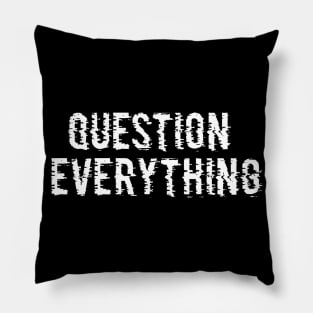 QUESTION EVERYTHING Pillow