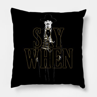 Say When (Doc Holliday) Pillow