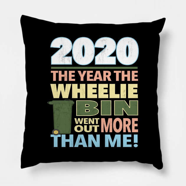 2020 The Year the Wheelie Bin Went out More than Me Pillow by MapYourWorld