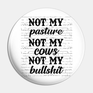 Not My Pasture Not My Cows Pin