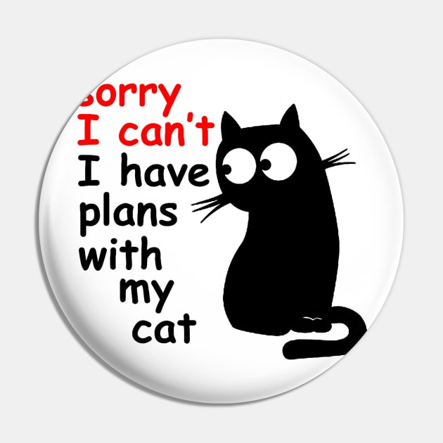 Sorry I Can't I Have Plans With My Cat, Sarcastic Cat Saying Pin by AliZaidzjzx