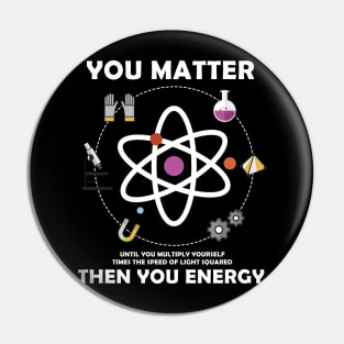 You Matter Then You Energy Pin