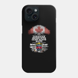 Canadian Grown With Saint Barth Roots - Gift for Saint Barth With Roots From Saint Barthelemy Phone Case