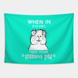 When in doubt,- feed your guinea pig Funny slogan Tapestry