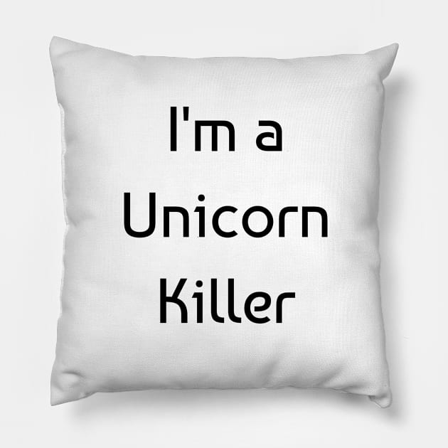 I am a unicorn killer Pillow by BussarinY