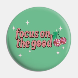 Focus On The Good Disco Cherries Pin