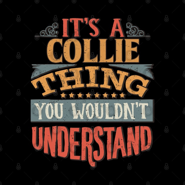 It's A Collie Thing You Wouldn't Understand - Gift For Collie Lover by giftideas