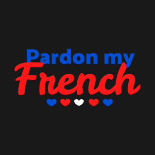 Pardon my French T-Shirt