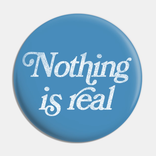 Nothing Is Real / Existential Dread Typography Design Pin by DankFutura