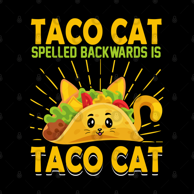 Taco cat spelled backwards is taco cat funny mexican taco day by ahadnur9926