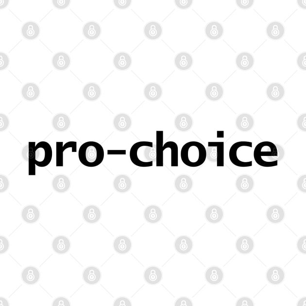 Pro Choice Minimal Typography Black Text T-Shirt by ellenhenryart