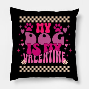 My Dog Is My Valentine Valentines Day Cute Groovy Pillow